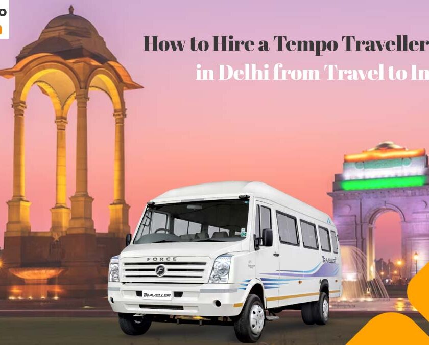 How to Hire a Tempo Traveller on Rent in Delhi from Travel to India
